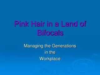 Pink Hair in a Land of Bifocals