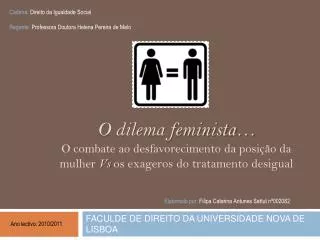 O dilema feminista… O combate ao desfavorecimento da posição da mulher Vs os exageros do tratamento desigual