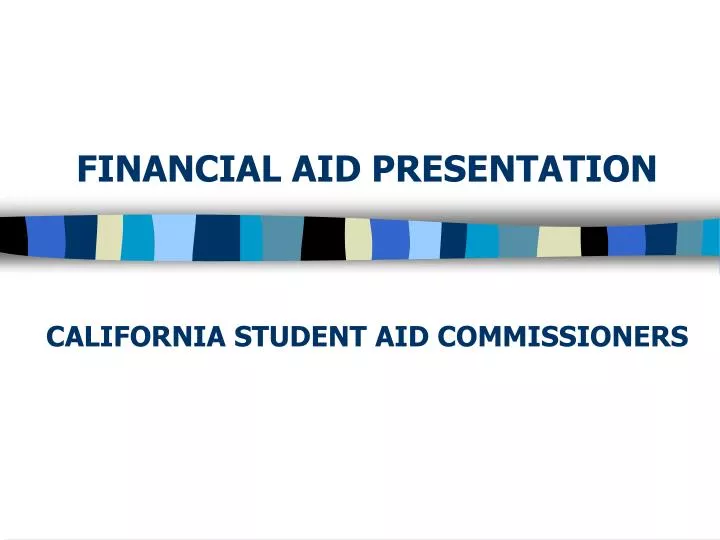 financial aid presentation california student aid commissioners