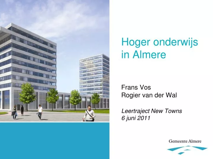 hoger onderwijs in almere frans vos rogier van der wal leertraject new towns 6 juni 2011