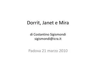 Dorrit , Janet e Mira di Costantino Sigismondi sigismondi@icra.it