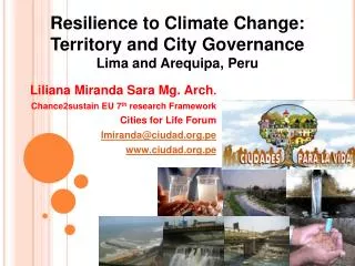 Liliana Miranda Sara Mg. Arch . Chance2sustain EU 7 th research Framework Cities for Life Forum lmiranda@ciudad.org.pe