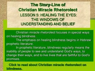 The Story-Line of Christian Miracle Rhetorolect LESSON 5: HEALING THE EYES: THE WINDOWS OF UNDERSTANDING AND BELIEF