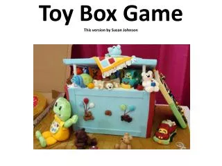 Toy Box Game This version by Susan Johnson