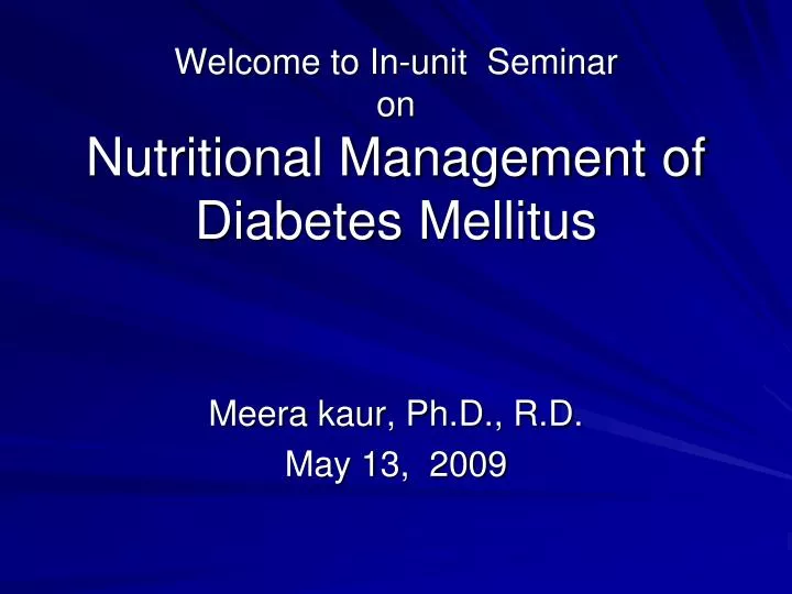 welcome to in unit seminar on nutritional management of diabetes mellitus