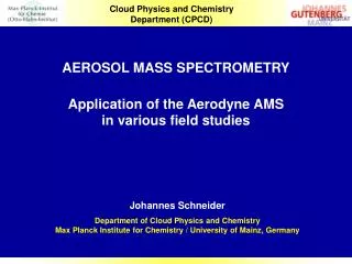 AEROSOL MASS SPECTROMETRY Application of the Aerodyne AMS in various field studies