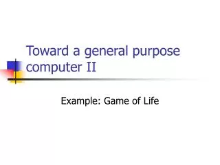 Toward a general purpose computer II