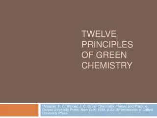 TWELVE PRINCIPLES OF GREEN CHEMISTRY