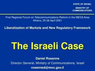 Daniel Rosenne Director General, Ministry of Communications, Israel rosenned@moc.gov.il
