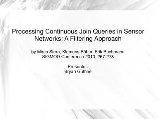 Processing Continuous Join Queries in Sensor Networks: A Filtering Approach by Mirco Stern, Klemens Böhm, Erik Buchmann