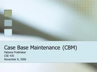 Case Base Maintenance	(CBM)
