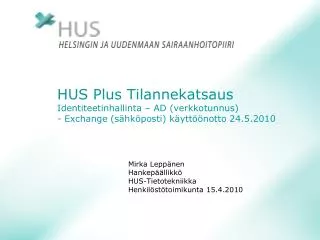HUS Plus Tilannekatsaus Identiteetinhallinta – AD (verkkotunnus) - Exchange (sähköposti) käyttöönotto 24.5.2010