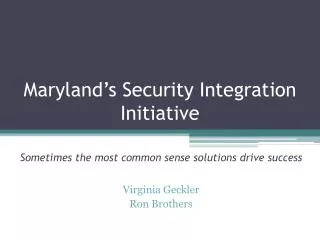 Maryland’s Security Integration Initiative