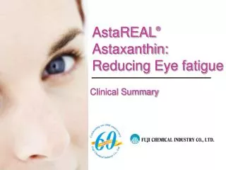 AstaREAL ® Astaxanthin: Reducing Eye fatigue