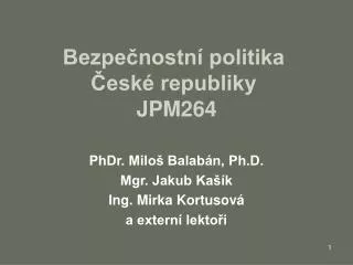 Bezpečnostní politika České republiky JPM264