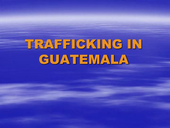trafficking in guatemala