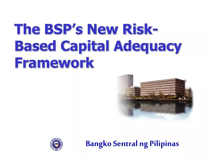 the bsp s new risk based capital adequacy framework