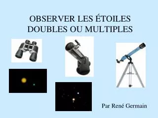 observer les toiles doubles ou multiples