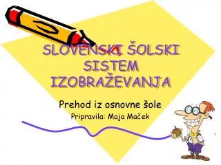 SLOVENSKI ŠOLSKI SISTEM IZOBRAŽEVANJA