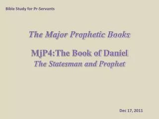The Major Prophetic Books MjP4:The Book of Daniel The Statesman and Prophet