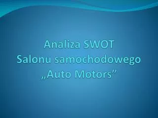 Analiza SWOT Salonu samochodowego „Auto Motors”