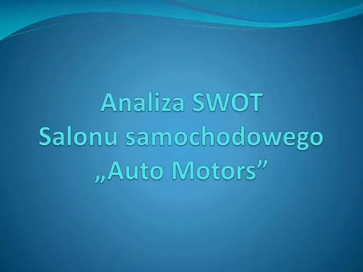 analiza swot salonu samochodowego auto motors