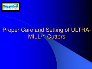 Proper Care and Setting of ULTRA-MILL ? Cutters