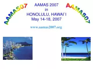 AAMAS 2007 in HONOLULU, HAWAI`I May 14-18, 2007