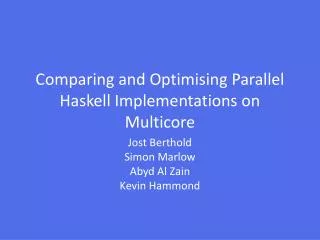 Comparing and Optimising Parallel Haskell Implementations on Multicore