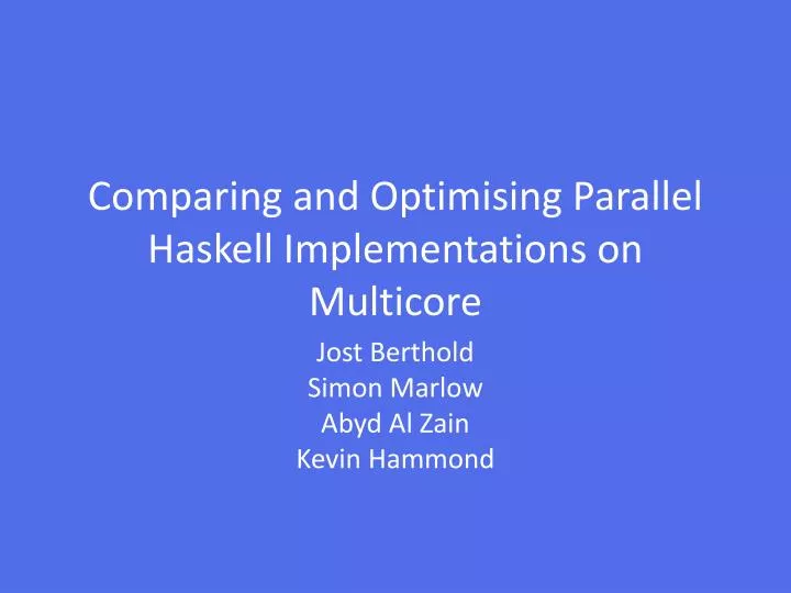 comparing and optimising parallel haskell implementations on multicore