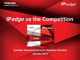 Toshiba Telecommunication Systems Division January 2012