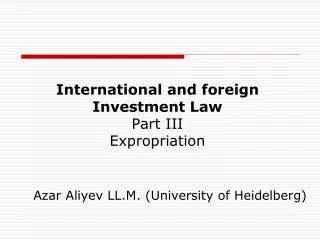International and foreign Investment Law Part III Expropriation