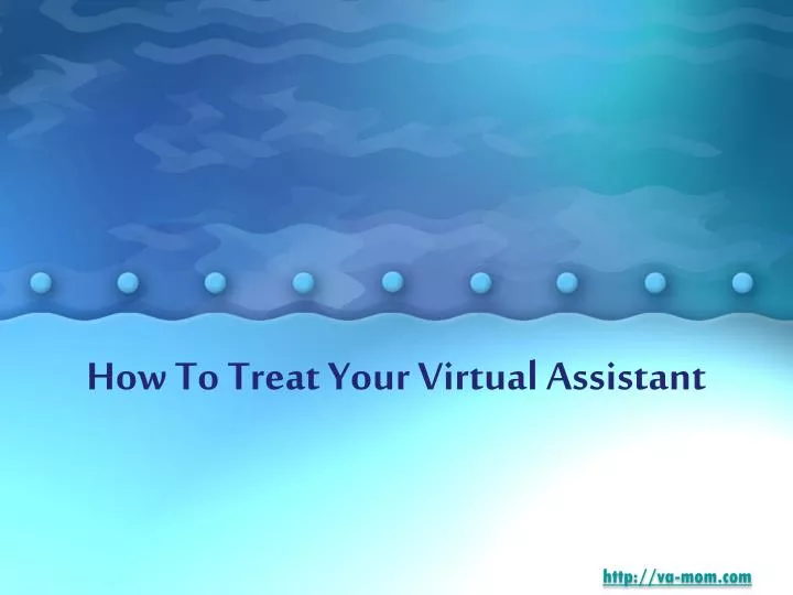 how to treat your virtual assistant