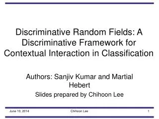 Discriminative Random Fields: A Discriminative Framework for Contextual Interaction in Classification