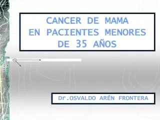 CANCER DE MAMA EN PACIENTES MENORES DE 35 AÑOS