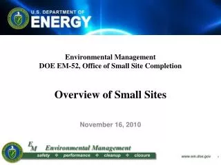 Environmental Management DOE EM-52, Office of Small Site Completion Overview of Small Sites