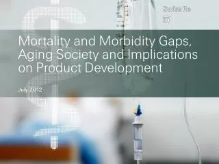 Mortality and Morbidity Gaps, Aging Society and Implications on Product Development