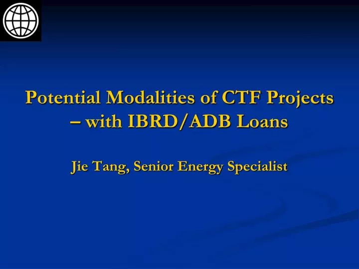 potential modalities of ctf projects with ibrd adb loans jie tang senior energy specialist