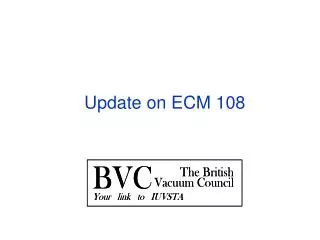 Update on ECM 108