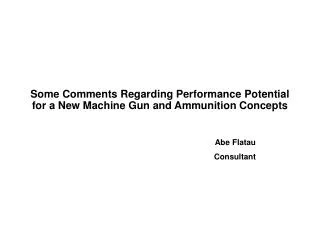 Some Comments Regarding Performance Potential for a New Machine Gun and Ammunition Concepts