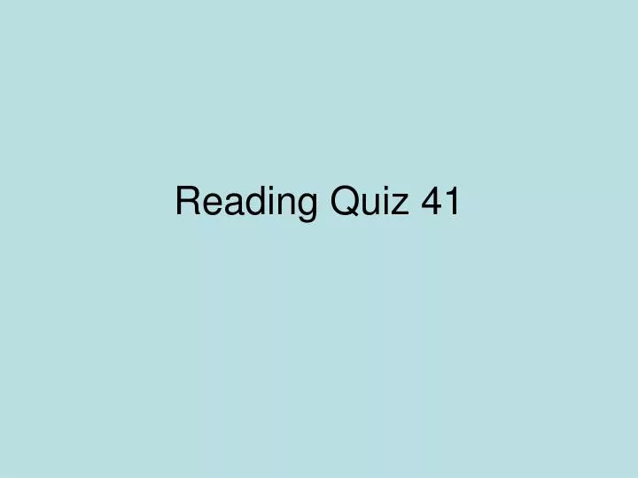 reading quiz 41