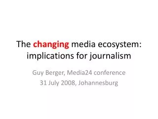 The changing media ecosystem: implications for journalism