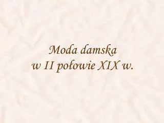 moda damska w ii po owie xix w
