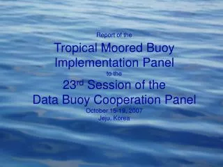 Report of the Tropical Moored Buoy Implementation Panel to the 23 rd Session of the Data Buoy Cooperation Panel Oc