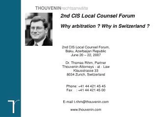 2nd CIS Local Counsel Forum, Baku, Azerbaijan Republic June 20 – 22, 2007 Dr. Thomas Rihm, Partner Thouvenin Attorney