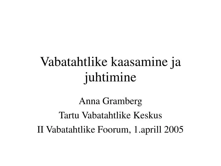 anna gramberg tartu vabatahtlike keskus ii vabatahtlike foorum 1 aprill 2005