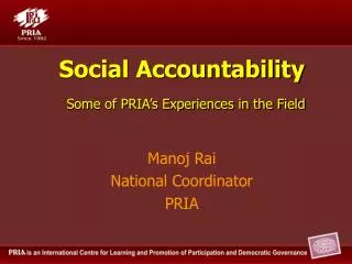 Social Accountability Some of PRIA’s Experiences in the Field