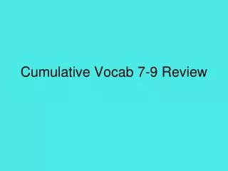 Cumulative Vocab 7-9 Review