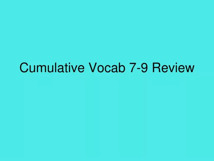 cumulative vocab 7 9 review