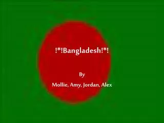 !*!Bangladesh!*!